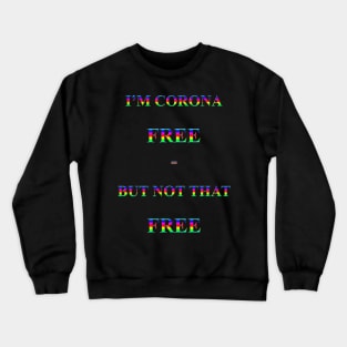 Corona Slogan - I'm Corona Free Crewneck Sweatshirt